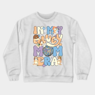 In My Bluey Mom Era Crewneck Sweatshirt